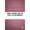 Crime, Violence and the State in Latin America