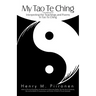My Tao Te Ching: A Workbook for Interpreting the Teachings and Poems in Tao Te Ching