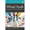 Wired Youth: The Online Social World of Adolescence