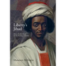 Liberty's Jihad: African Muslim Slaves and the Meaning of America