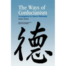 Ways of Confucianism: Investigations in Chinese Philosophy