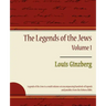 The Legends of the Jews - Volume 1