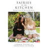 Fairies in the Kitchen: Recipes from the Weetzie Bat Series