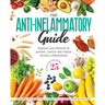 The Anti-Inflammatory Guide: Simple Steps to Fight Inflammation and Improve Your Health