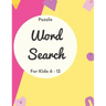 Puzzle Word Search for Kids 6 - 12: Kids word search - Word find books for kids - 20 Word Search Puzzles.