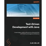 Test-Driven Development with Java: Create higher-quality software by writing tests first with SOLID and hexagonal architecture