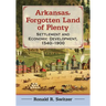 Arkansas, Forgotten Land of Plenty: Settlement and Economic Development, 1540-1900