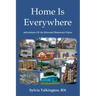 Home Is Everywhere: Adventures Of An Itinerant Homecare Nurse