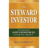 The Steward Investor: Investing God's Resources for Eternal Impact