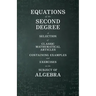 Equations of the Second Degree - A Selection of Classic Mathematical Articles Containing Examples and Exercises on the Subject of Algebra