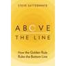 Above the Line: How the Golden Rule Rules the Bottom Line