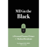 MD in the Black: A Personal Finance Primer for Medical Residents