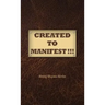 Created to Manifest!!!