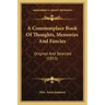 A Commonplace Book of Thoughts, Memories and Fancies: Original and Selected (1855)