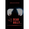 Dear Bully: "Look what you made me do"