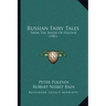 Russian Fairy Tales: From the Skazki of Polevoi (1901)