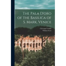 The Pala D'oro of the Basilica of S. Mark, Venice