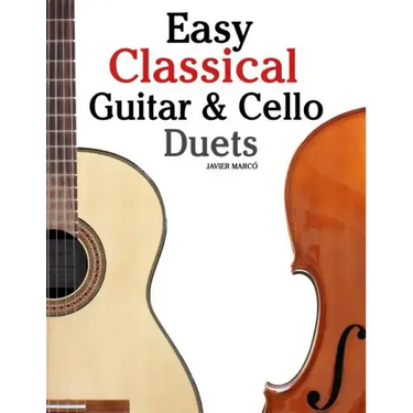 Easy Classical Guitar & Cello Duets: Featuring Music of Beethoven, Bach, Handel, Pachelbel and Other Composers. in Standard Notation and Tablature