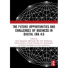 The Future Opportunities and Challenges of Business in Digital Era 4.0: Proceedings of the 2nd International Conference on Economics, Business and Ent