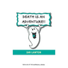 Death Is An Adventure!!: your top ten questions about the afterlife answered