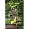 Creative Healing Places: Stories of Hope, Comfort, and Inspiration