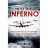Into the Inferno: The Story of a B-17 Gunner Over Nazi-Occupied Europe