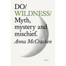 Do Wildness: Myth, Mystery and Mischief