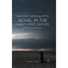 The Post-Apocalyptic Novel in the Twenty-First Century: Modernity Beyond Salvage