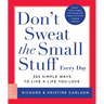 Don't Sweat the Small Stuff Every Day: 365 Simple Ways to Live a Life You Love