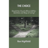 The Choice: Should the Church Affirm LGBTQ+ Identities and Ways of Living?