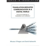Translation-Mediated Communi.in a Digita: Facing the Challenges of Globalization and Localization