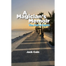A Magician's Memoir: The Pull of Spirit