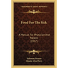 Food For The Sick: A Manual For Physician And Patient (1917)