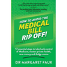 How to Avoid the Medical Bill Rip Off!: 12 essential steps to take back control of Medicare, master private health, save money and dodge scams.