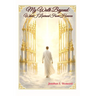 My Walk Beyond: What I Learned From Heaven
