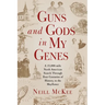 Guns and Gods in My Genes: A 15,000-mile North American search through four centuries of history, to the Mayflower