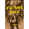 Vulture Gold: Stories