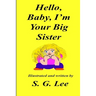 Hello Baby, I'm Your Big Sister!