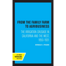 From the Family Farm to Agribusiness: The Irrigation Crusade in California and the West, 1850-1931