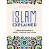 Islam Explained: A Short Introduction to History, Teachings, and Culture