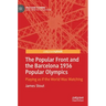 The Popular Front and the Barcelona 1936 Popular Olympics: Playing as If the World Was Watching