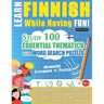 Learn Finnish While Having Fun! - Advanced: INTERMEDIATE TO PRACTICED - STUDY 100 ESSENTIAL THEMATICS WITH WORD SEARCH PUZZLES - VOL.1 - Uncover How t