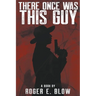 There Once Was This Guy