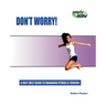 Don't Worry!: A Self Help Guide to Managing Stress and Tension