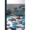 Manual of Materia Medica and Pharmacy: Specially Designed for the Use of Practitioners and Medical, Pharmaceutical, Dental, and Veterinary Students