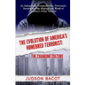 The Evolution of America's Homebred Terrorist: The Changing Culture an Indisputable, Comprehensive, Provocative Scrutiny Into the Makings and World of