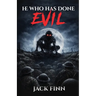 He Who Has Done Evil