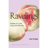 Ravelings: Essays on Love, Loss, and Wonder