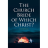 The Church Bride of Which Christ?