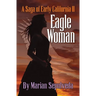 Eagle Woman: A Saga of Early California II